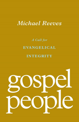 Michael Reeves: Gospel People