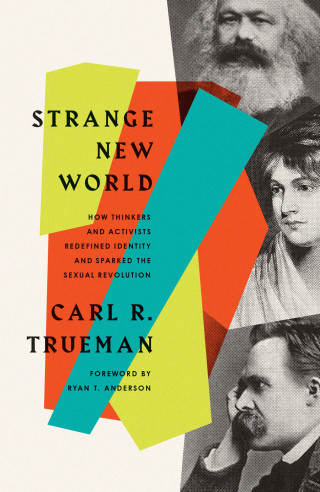 Carl R. Trueman: Strange New World