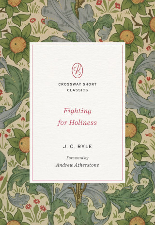 J. C. Ryle: Fighting for Holiness