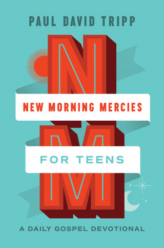 Paul David Tripp: New Morning Mercies for Teens