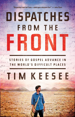 Tim Keesee: Dispatches from the Front