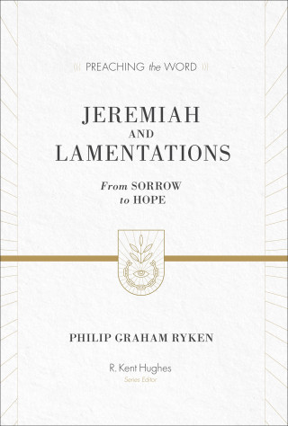 Philip Graham Ryken: Jeremiah and Lamentations (ESV Edition)