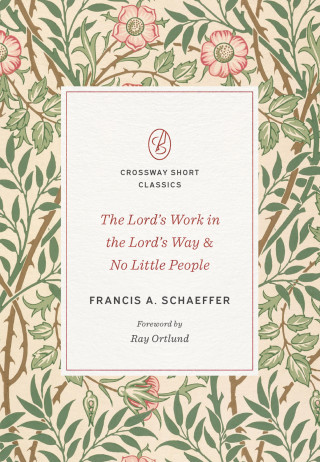 Francis A. Schaeffer: The Lord's Work in the Lord's Way and No Little People