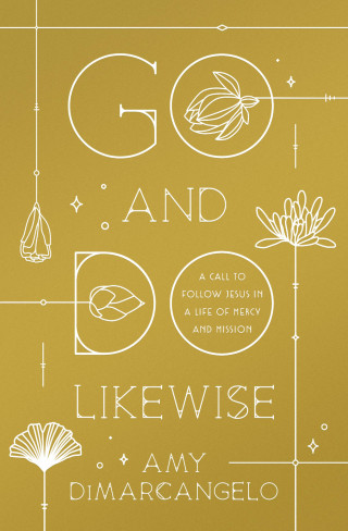 Amy DiMarcangelo: Go and Do Likewise