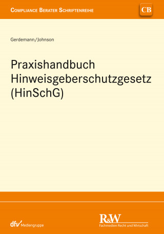Simon Gerdemann, David Johnson: Praxishandbuch Hinweisgeberschutzgesetz (HinSchG)