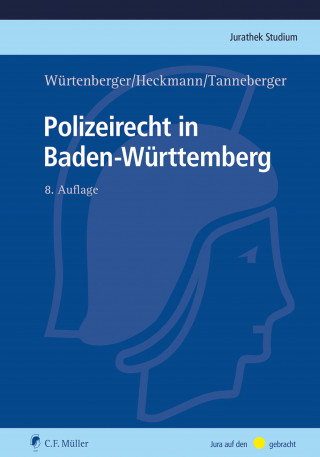 Thomas Würtenberger, Dirk Heckmann, Steffen Tanneberger: Polizeirecht in Baden-Württemberg