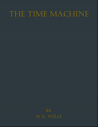 H. G. Wells: The Time Machine