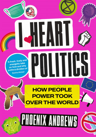 Phoenix Andrews: I Heart Politics