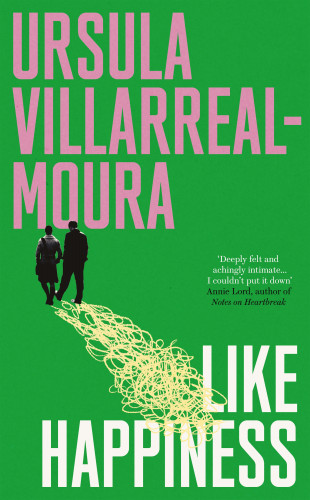 Ursula Villarreal-Moura: Like Happiness