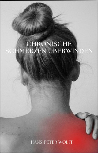 Hans-Peter Wolff: Chronische Schmerzen überwinden