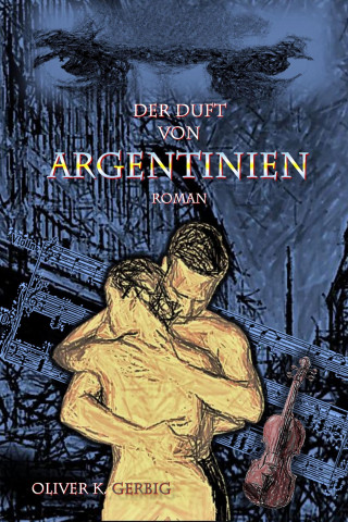 Oliver Konrad Gerbig: Der Duft von Argentinien