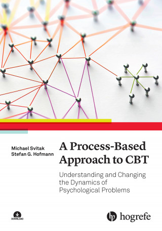 Michael Svitak, Stefan G. Hofmann: A Process-Based Approach to CBT