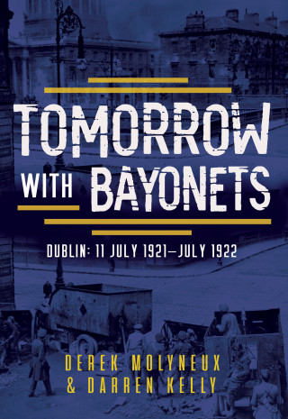 Derek Molyneux, Darren Kelly: Tomorrow with Bayonets