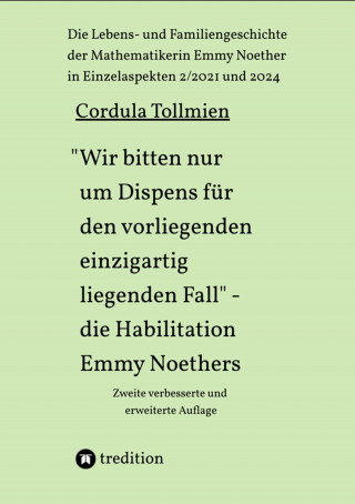 Cordula Tollmien: "Wir bitten nur um Dispens für den vorliegenden einzigartig liegenden Fall" – die Habilitation Emmy Noethers