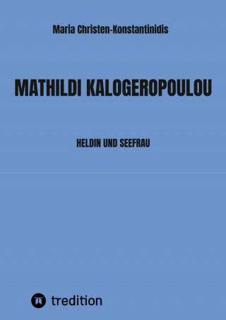 Maria Christen-Konstantinidis: MATHILDI KALOGEROPOULOU