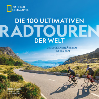 Roff Smith, Kate Courtney: Die 100 ultimativen Radtouren der Welt