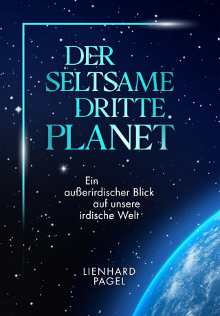 Pagel Lienhard: Der seltsame dritte Planet