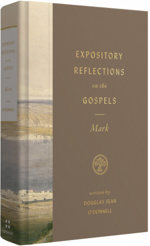 Douglas Sean O'Donnell: Expository Reflections on the Gospels, Volume 3