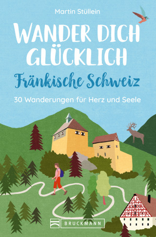 Martin Stüllein: Wander dich glücklich – Fränkische Schweiz