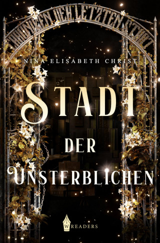 Nina Elisabeth Christ: Stadt der Unsterblichen