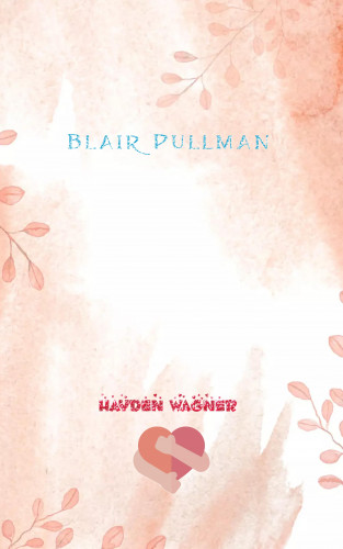 Hayden Wagner: Blair Pullman