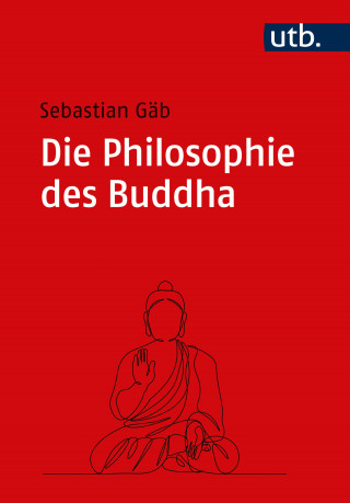 Sebastian Gäb: Die Philosophie des Buddha