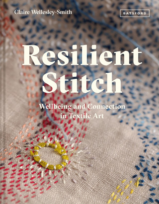 Claire Wellesley-Smith: Resilient Stitch