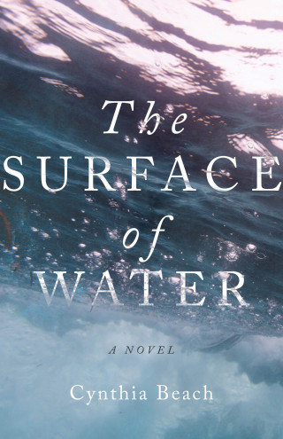 Cynthia Beach: The Surface of Water