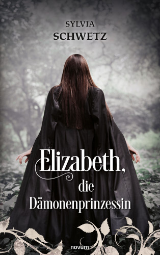 Sylvia Schwetz: Elizabeth, die Dämonenprinzessin