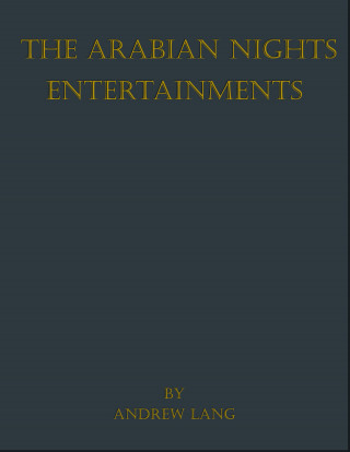 Andrew Lang: The Arabian Nights Entertainments