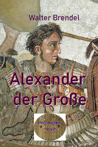 Walter Brendel: Alexander der Große