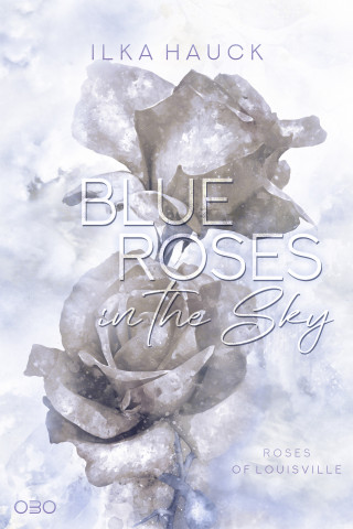 Ilka Hauck: Blue Roses in the Sky