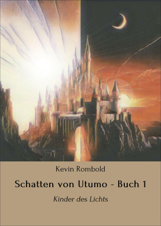 Kevin Rombold: Schatten von Utumo - Buch 1