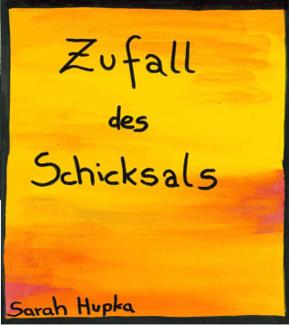 Sarah Hupka: Zufall des Schicksals