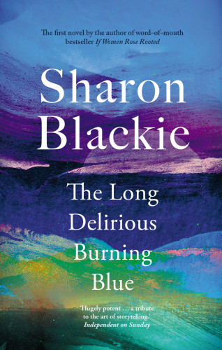 Sharon Blackie: The Long Delirious Burning Blue