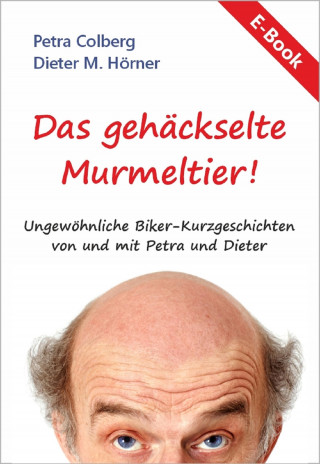 Dieter M. Hörner: Das gehäckselte Murmeltier