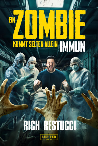 Rich Restucci: EIN ZOMBIE KOMMT SELTEN ALLEIN 2: IMMUN