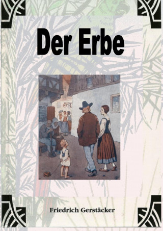 Friedrich Gerstäcker: Der Erbe