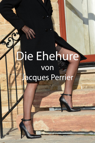 Jacques Perrier: Die Ehehure