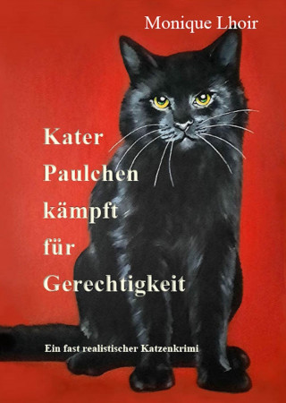 Monique Lhoir: Kater Paulchen kämpft für Gerechtigkeit