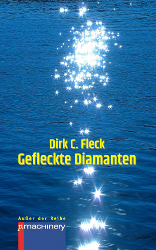 Dirk C. Fleck: GEFLECKTE DIAMANTEN