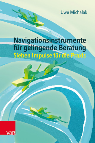 Uwe Michalak: Navigationsinstrumente für gelingende Beratung