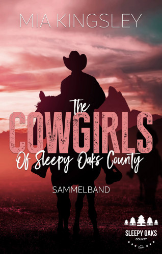 Mia Kingsley: The Cowgirls Of Sleepy Oaks County