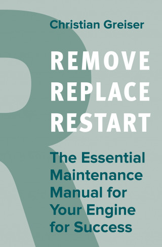 Christian Greiser: Remove, Replace, Restart