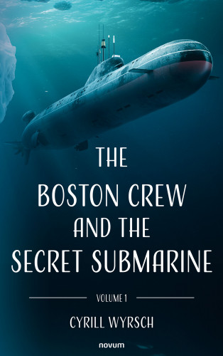 Cyrill Wyrsch: The Boston crew and the secret submarine