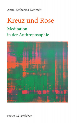 Anna-Katharina Dehmelt: Kreuz und Rose