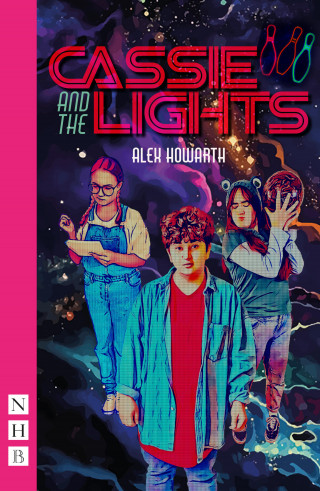 Alex Howarth: Cassie and the Lights (NHB Modern Plays)