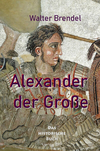 Walter Brendel: Alexander der Große