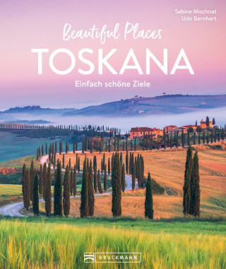 Sabine Mischnat: Beautiful Places Toskana