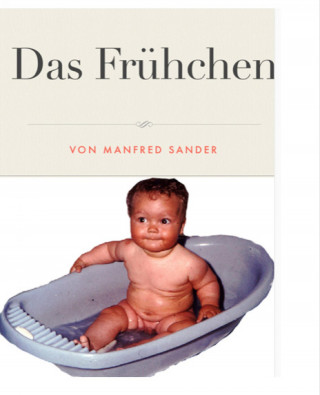 Manfred Sander: Das Frühchen